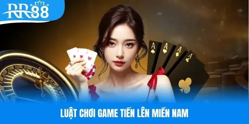 Tổng hợp các luật chơi cơ bản của tiến lên miền Nam